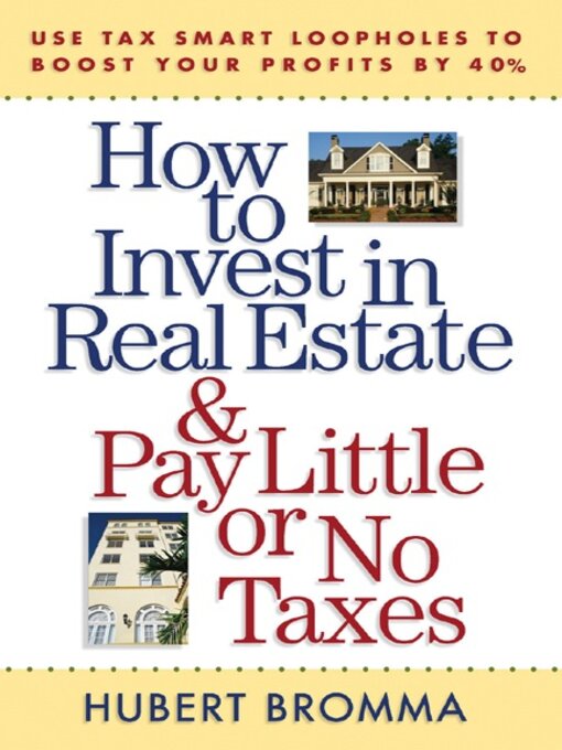 Title details for How to Invest in Real Estate & Pay Little or No Taxes by Hubert Bromma - Available
